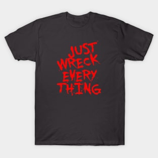 Just Wreck Everything Bright Red Grunge Graffiti T-Shirt